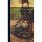 The Erie Railway: Its History And Management, From April 24, 1832, To July 13, 1875...together With Complete Lists, Containing The Names - Hardcover