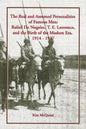 The Real and Assumed Personalities of Famous Men: Rafael de Nogales, T. E. Lawrence, and the Birth of the Modern Era, 1914-1937 - Paperback