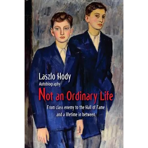 Not an Ordinary Life: From class enemy to the hall of fame and a lifetime in between - Paperback