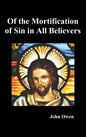 Of the Mortification of Sin in Believers - Hardcover