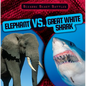 Elephant vs. Great White Shark - Library Binding