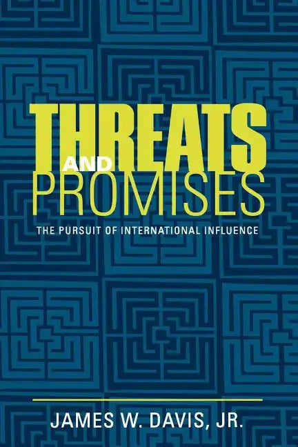 Threats and Promises: The Pursuit of International Influence - Paperback