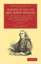 Memoirs of the Late Rev. John Wesley, A.M.: Volume 2: With a Review of His Life and Writings, and a History of Methodism, from Its Commencement in 172 - Paperback