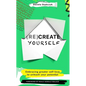 (Re)Create Yourself: Embracing Greater Self-Love to Unleash Your Potential - Paperback