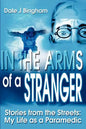 In the Arms of a Stranger: Stories from the Streets: My Life as a Paramedic - Paperback