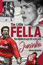 The Little Fella: How Middlesbrough Fell in Love with Juninho - Hardcover