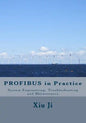 PROFIBUS in Practice: System Engineering, Trouble-shooting and Maintenance - Paperback