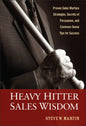 Heavy Hitter Sales Wisdom: Proven Sales Warfare Strategies, Secrets of Persuasion, and Common-Sense Tips for Success - Hardcover