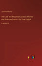 The Lock and Key Library; Classic Mystery and Detective Stories: Old Time English: in large print - Hardcover