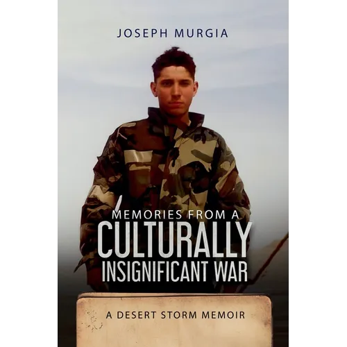 Memories From a Culturally Insignificant War: A Desert Storm Memoir - Paperback