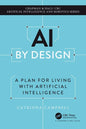 AI by Design: A Plan for Living with Artificial Intelligence - Hardcover
