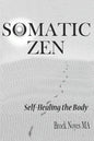 Somatic Zen: Self-Healing the Body - Paperback