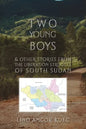 Two Young Boys & Other Stories from the Liberation Struggle of South Sudan - Paperback