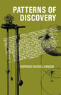 Patterns of Discovery: An Inquiry Into the Conceptual Foundations of Science - Paperback