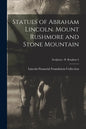 Statues of Abraham Lincoln. Mount Rushmore and Stone Mountain; Sculptors - B Borglum 2 - Paperback