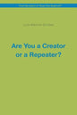 Are You a Creator or a Repeater? - Paperback