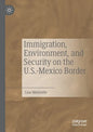 Immigration, Environment, and Security on the U.S.-Mexico Border - Paperback