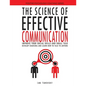 The Science of Effective Communication: Improve Your Social Skills and Small Talk, Develop Charisma and Learn How to Talk to Anyone - Paperback