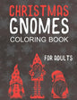 Christmas Gnomes Coloring Book for Adults: Great Holiday Fun for Grown Ups! - Paperback