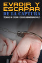 Evadir y Escapar de la Captura: Técnicas de Evasión y Escape Urbano para Civiles - Paperback