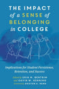 The Impact of a Sense of Belonging in College: Implications for Student Persistence, Retention, and Success - Paperback