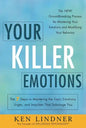 Your Killer Emotions: The 7 Steps to Mastering the Toxic Emotions, Urges, and Impulses That Sabotage You - Paperback