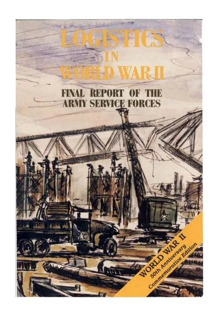 Logistics in World War II: Final Report of the Army Service Forces - Paperback