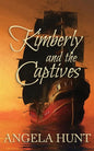 Kimberly and the Captives: Colonial Captives Series, Book 1 - Paperback