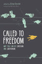 Called to Freedom: Why You Can Be Christian and Libertarian - Hardcover