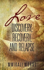 Love: Discovery, Recovery, and Relapse - Paperback