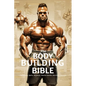 The Bodybuilding Bible: Expert Strategies and Techniques for Effective Bodybuilding: Includes Routines, Splits, Hypertrophy, Nutritional, Ster - Paperback