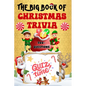 The Big Book of Christmas Trivia: 500+ Questions to Test Your Knowledge About Santa Claus, Holiday Season, Traditions, Fun Facts and More - Paperback