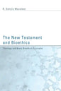 The New Testament and Bioethics: Theology and Basic Bioethics Principles - Hardcover