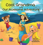 Cool Grandma and Our Awesome Adventure - Hardcover