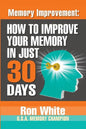 Memory Improvement: How To Improve Your Memory In Just 30 Days - Paperback
