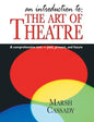 Introduction To: The Art of Theatre: A Comprehensive Text -- Past, Present and Future - Hardcover
