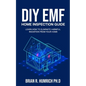 DIY EMF Home Inspection Guide: Learn How to Eliminate Harmful Radiation from Your Home - Paperback