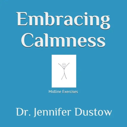 Embracing Calmness: The M.L.E. Program through Midline Exercises - Paperback