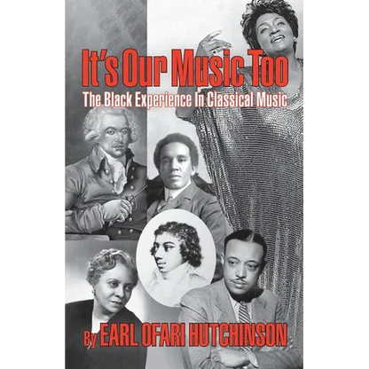 It's Our Music Too: The Black Experience in Classical Music - Paperback