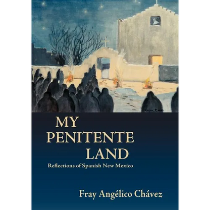 My Penitente Land: Reflections of Spanish New Mexico - Paperback