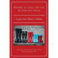 Raising a Child on the Autism Spectrum: Insights From Parents to Parents - Paperback