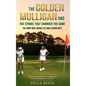 The Golden Mulligan and the Stroke That Changed the Game: The Front Nine: Where Life and Lessons Meet - Hardcover