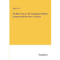 The Bible True; or, The Cosmogony of Moses Compared with the Facts of Science - Paperback
