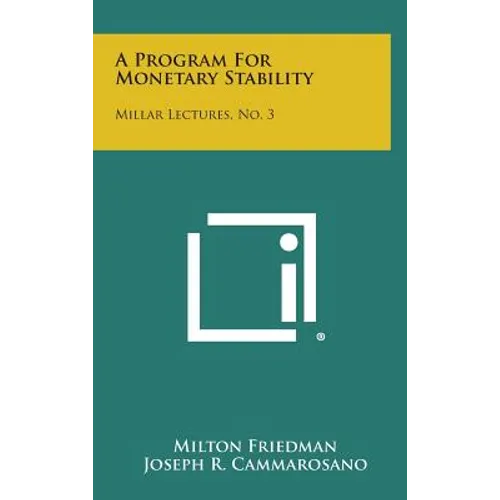 A Program for Monetary Stability: Millar Lectures, No. 3 - Hardcover