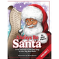 Always Be Santa: True Stories From The Guy In The Big Red Suit Vol.1 - Hardcover
