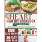 The 2024 Heart Healthy Cookbook for Beginners: 1800+ Days of Easy, Flavorful, Low-Sodium & Low-Fat Recipes for Lifelong Health - With Comprehensive 30 - Paperback