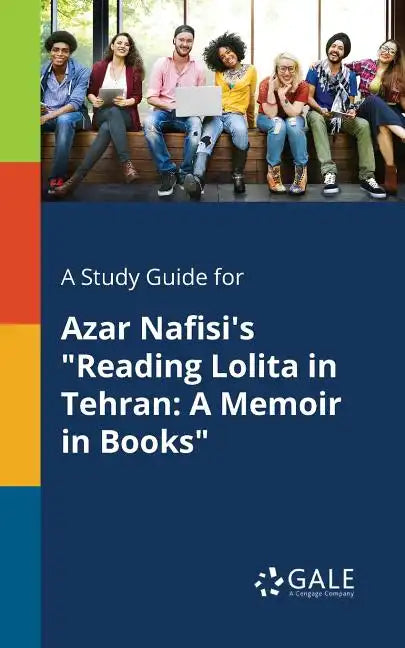 A Study Guide for Azar Nafisi's "Reading Lolita in Tehran: A Memoir in Books" - Paperback