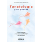Tanatología Para Padres: Como Enseñar a Los Hijos a Enfrentar Las Pérdidas - Paperback
