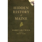 Hidden History of Maine - Hardcover