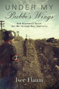 Under My Bubbe's Wings: How Grandma's Spirit Got Me Through Nazi Captivity - Paperback